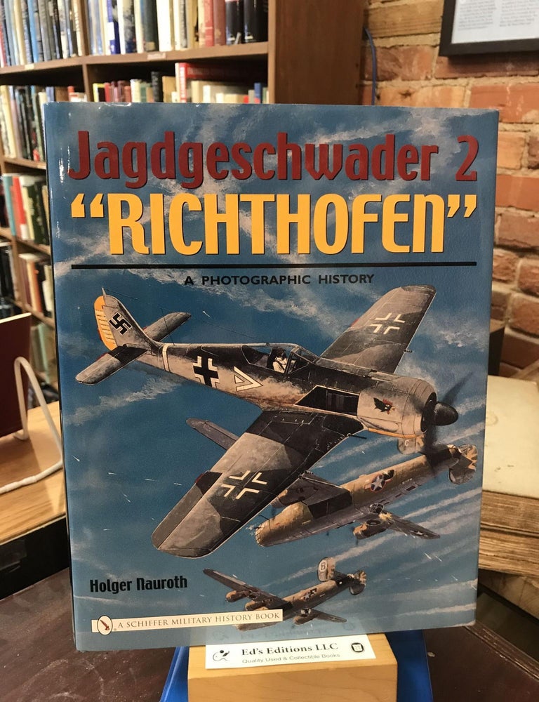 Jagdgeschwader 2 "richthofen":: A Photographic History. Holger Nauroth.