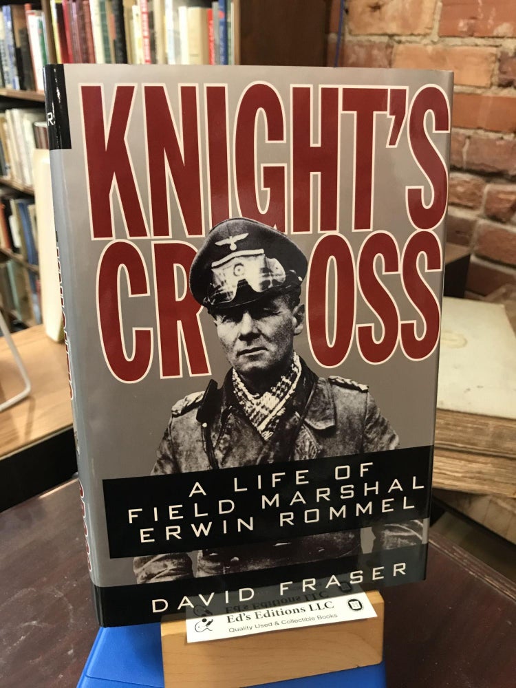 Item #182427 Knight's Cross: A Life of Field Marshal Erwin Rommel. David Fraser.