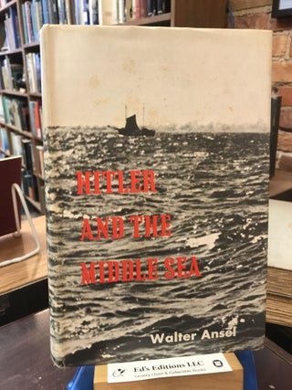 Item #182564 Hitler and the Middle Sea. Walter Ansel