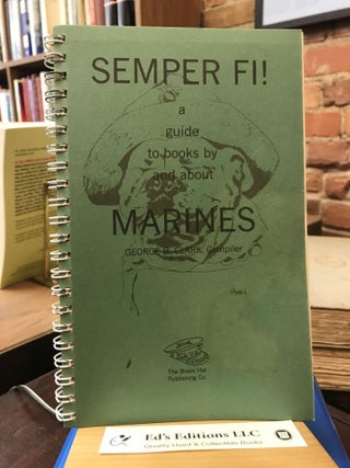 Item #182589 Semper Fi!: A guide to books by and about Marines. George B. Clark