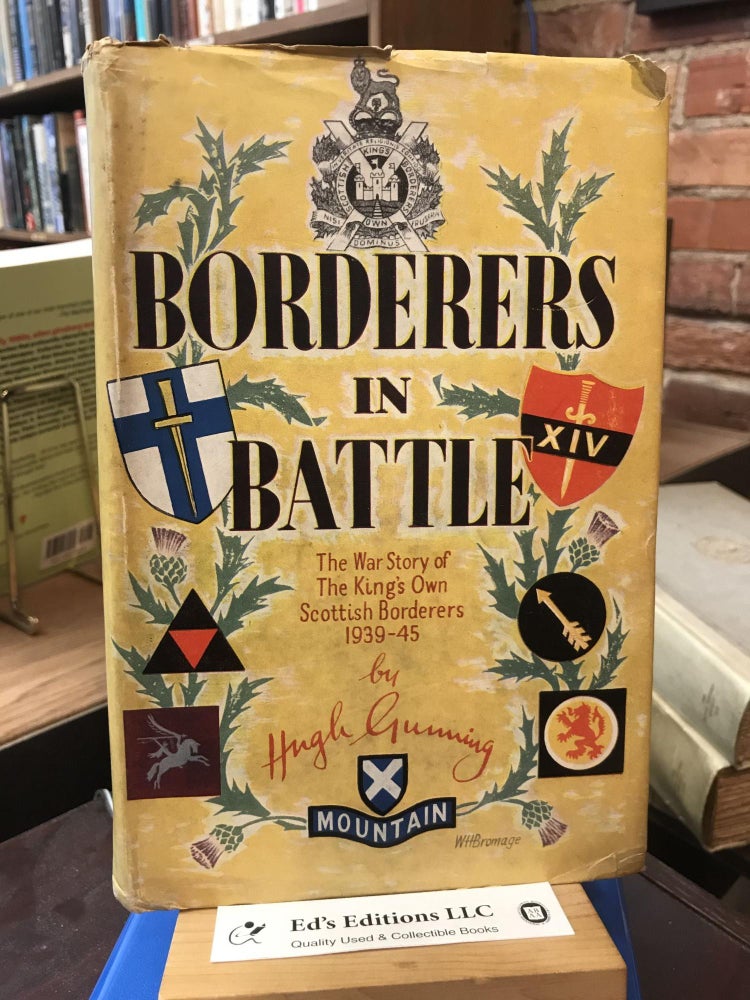 Item #183081 Borderers in battle;: The war story of the King's Own Scottish Borderers, 1939-1945. Hugh Gunning.