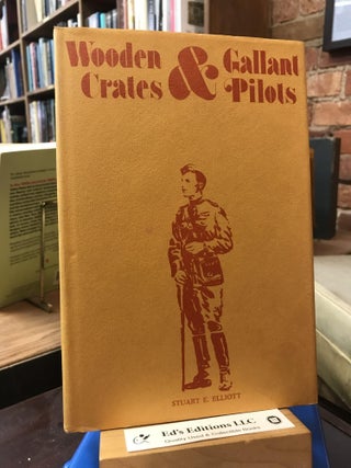 Item #183084 Wooden crates & gallant pilots, Stuart E. Elliott