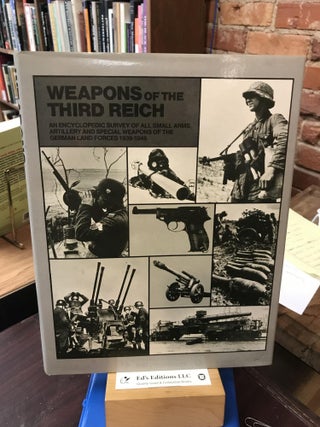 Item #183440 Weapons of the Third Reich: An encyclopedic survey of all small arms, artillery, and...