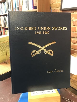 Item #183525 Inscribed Union swords, 1861-1865. David V. Stroud