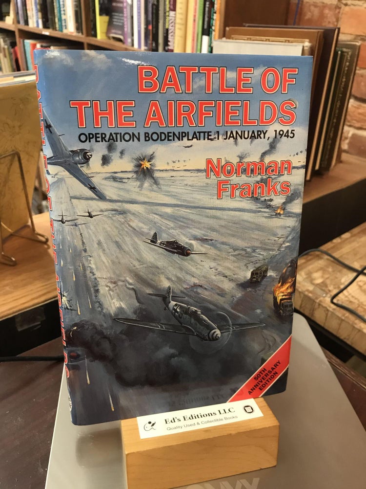 Item #184520 BATTLE OF THE AIRFIELDS: Operation Bodenplatte 1 January 1945. Norman Franks.