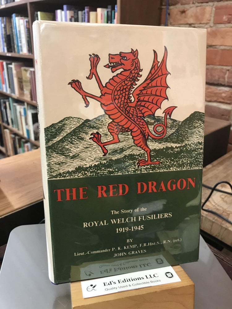 THE RED DRAGON: The Story of the Royal Welch Fusiliers 1919-1945. Lt Cdr. P. K. Kemp, John Graves.