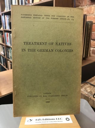 Item #184825 Treatment of Natives in the German Colonies: Handbooks Prepared under the Direction...