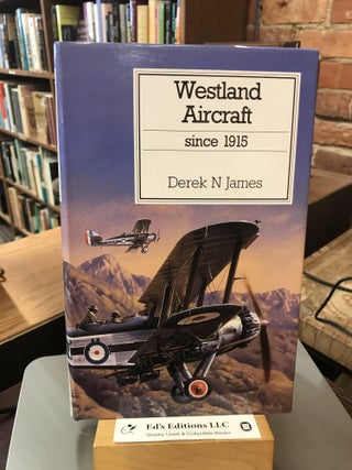 Item #184847 Westland Aircraft since 1915 (Putnam Aviation Series). Derek N. James
