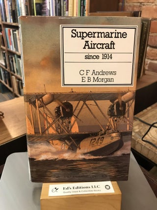 Item #184855 Supermarine Aircraft Since 1914 (Putnam Aeronautical Books). C. F. Andrews, E. B....