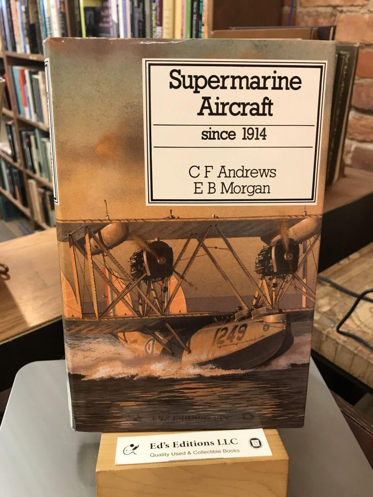 Item #184855 Supermarine Aircraft Since 1914 (Putnam Aeronautical Books). C. F. Andrews, E. B. Morgan.