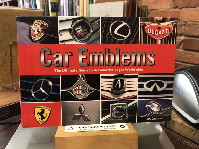 Car Emblems: The Ultimate Guide to Automotive Logos Worldwide. Giles Chapman.