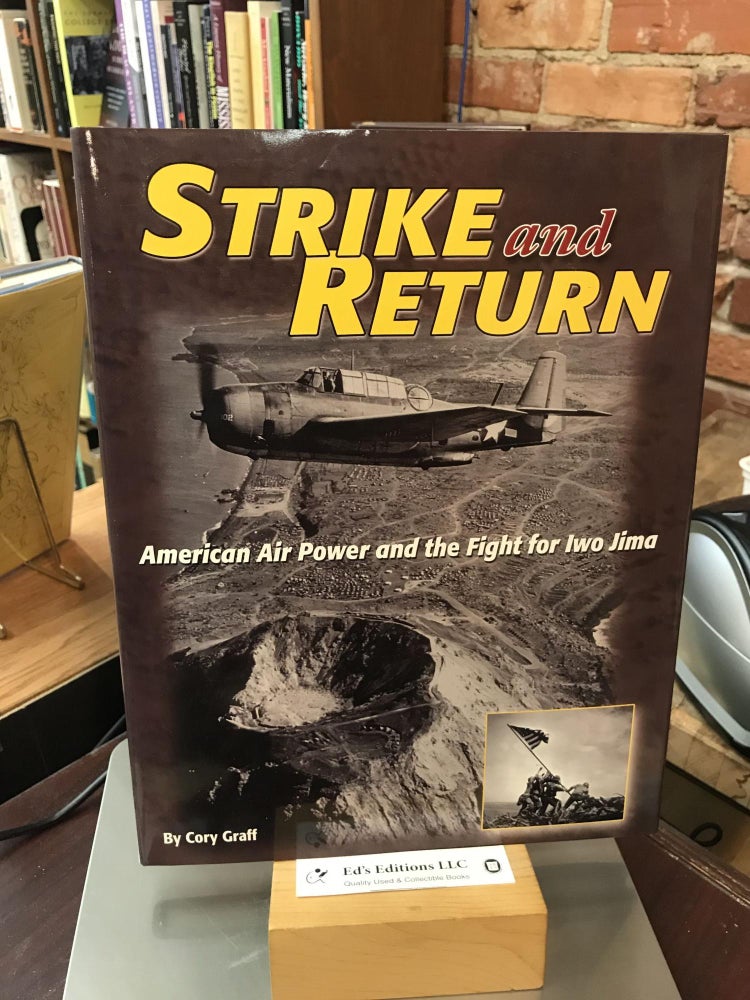 Item #185385 Strike and Return: American Air Power and the Fight for Iwo Jima. Cory Graff.