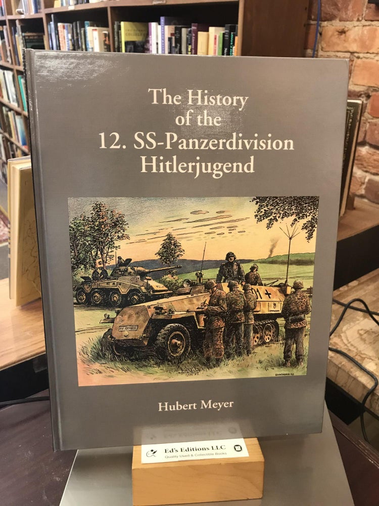 The History of the 12. SS-Panzerdivision: "Hitlerjugend". Hubert Meyer.