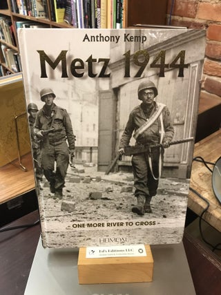 Item #185469 Metz 1944: One More River (English and French Edition). Anthony Kemp