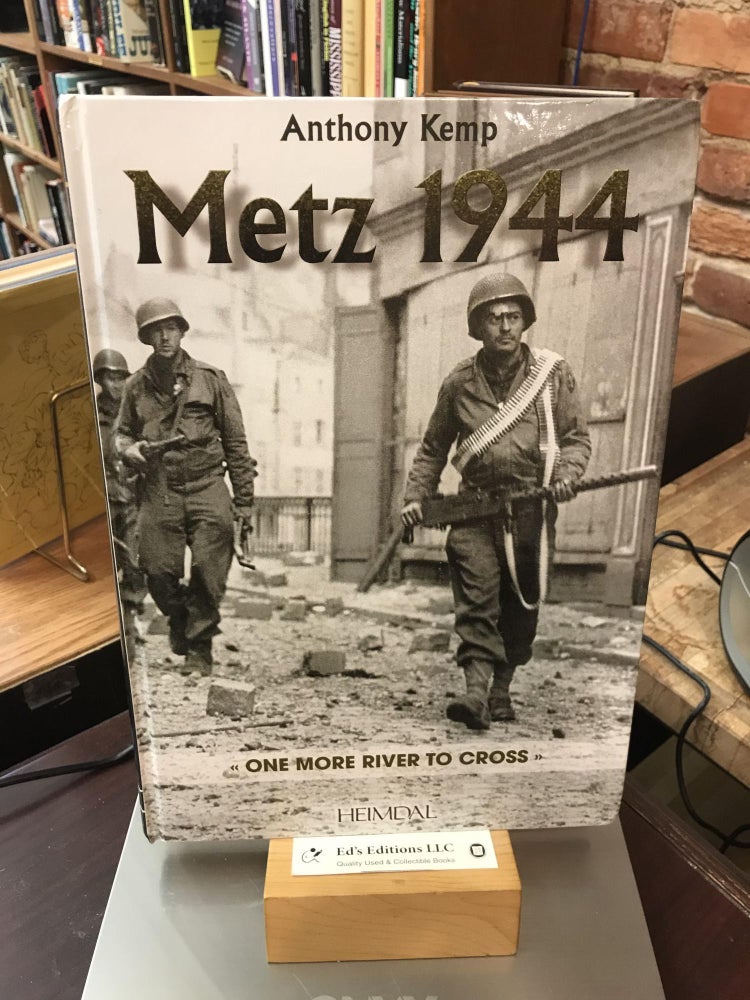 Item #185469 Metz 1944: One More River (English and French Edition). Anthony Kemp.