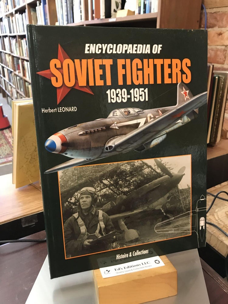Item #185616 Encyclopaedia of Soviet Fighters 1939-1951. Herbert Léonard, André Jouineau.