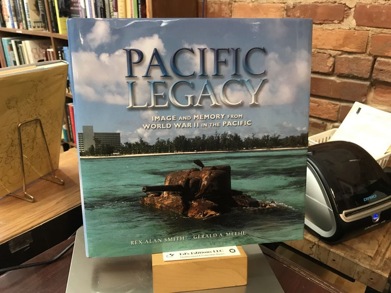 Item #185666 Pacific Legacy: Image and Memory from World War II in the Pacific. Gerald A. Meehl.