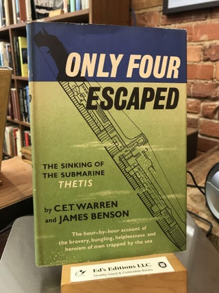 Item #185983 Only Four Escaped : The Sinking of the Submarine 'Thetis'. Warren. C. E. T., James...