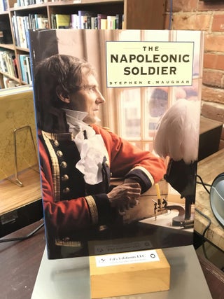 Item #186038 The Napoleonic Soldier. Stephen Maughan