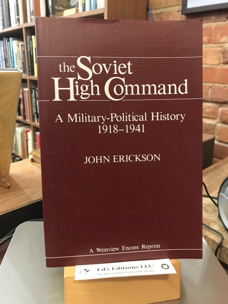 Item #186075 The Soviet High Command: A Military-political History 1918-1941. John Erickson.