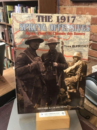 Item #186333 1917 Spring Offensives: Arras, Vimy, le Chemin des Dames. Yves Buffetaut