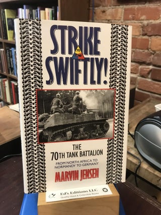 Item #186491 Strike Swiftly: The 70th Tank Battalion: From North Africa to Normandy to Germany....