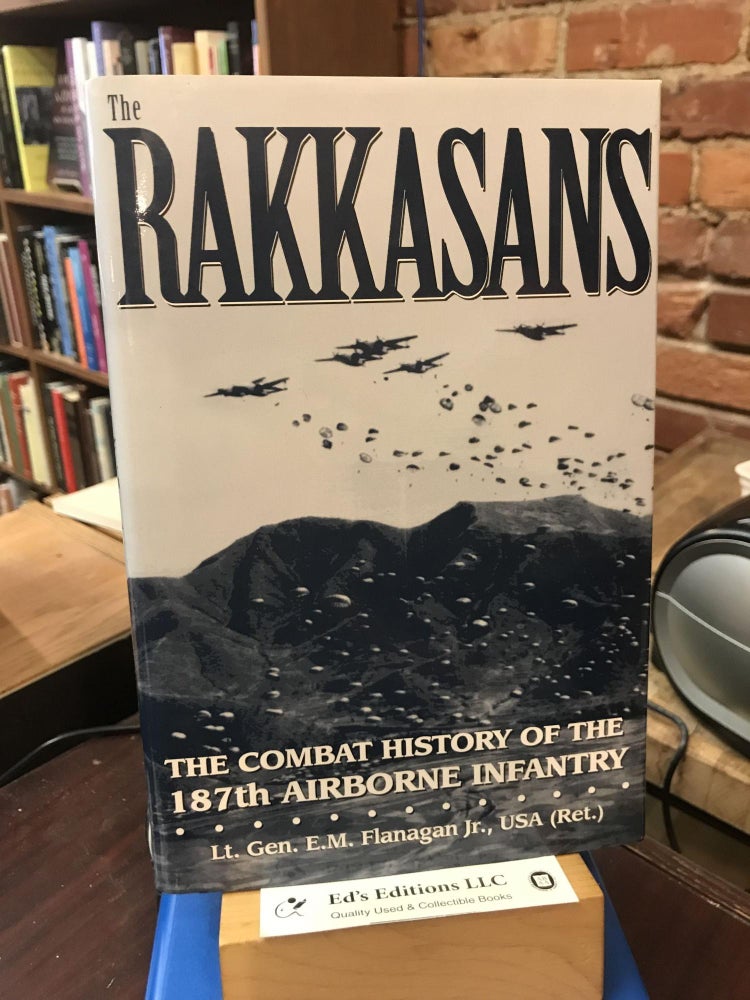 Item #186492 The Rakkasans: The Combat History of the 187th Airborne Infantry. Edward Flanagan.