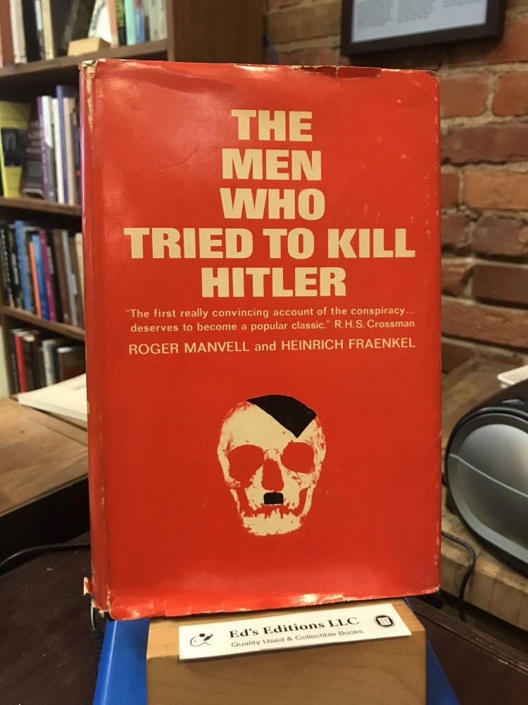Item #186493 The Men Who Tried To Kill Hitler. Roger Manvell, Heinrich Fraenkel.