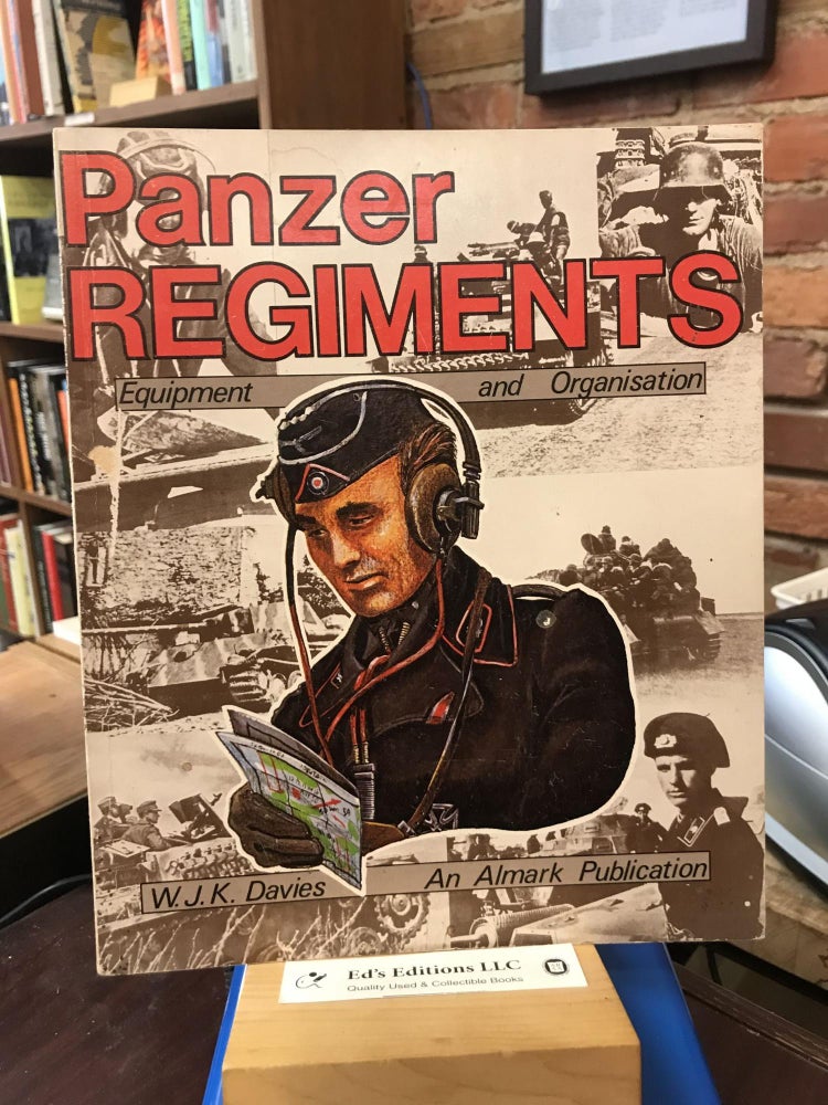 Panzer Regiments, Equipment and Organisation. W. J. K. Davies.