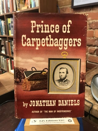 Item #186973 Prince of carpetbaggers. Jonathan Daniels