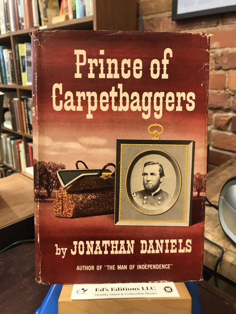 Item #186973 Prince of carpetbaggers. Jonathan Daniels.