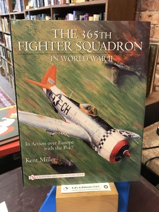Item #187372 365th Fighter Squadron in World War II: In Action over Europe With the P-47. Kent...