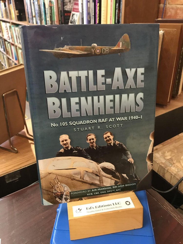 Item #187654 Battle Axe Blenheims: No. 105 Squadron Raf At War 1940-1941. Scott R. Stuart.