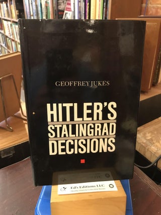 Item #187667 Hitler's Stalingrad Decisions (International Crisis Behavior, Vol 5). Geoffrey Jukes