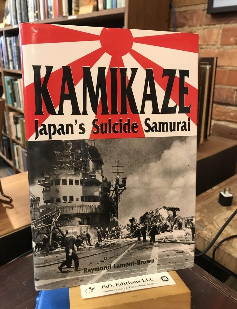 Kamikaze: Japan's Suicide Samurai. Raymond Lamont-Brown.