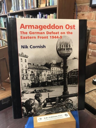 Item #188612 Armageddon Ost: The German Defeat on the Eastern Front 1944-5. Nik Cornish