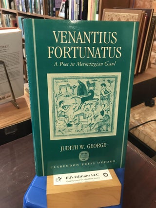 Item #189142 Venantius Fortunatus: A Latin Poet in Merovingian Gaul. Judith W. George