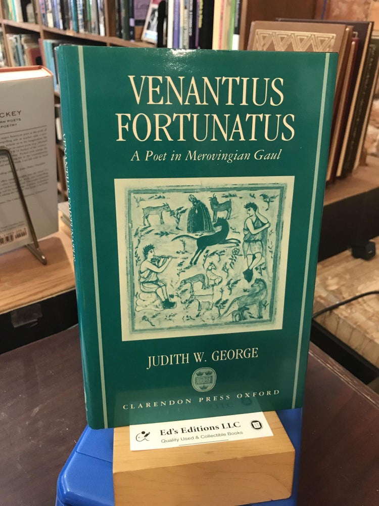 Item #189142 Venantius Fortunatus: A Latin Poet in Merovingian Gaul. Judith W. George.