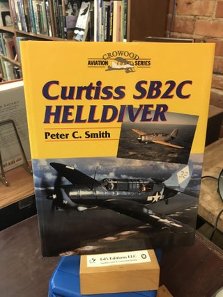 Item #189219 Curtiss SB2C Helldiver (Crowood Aviation Series). Peter C. Smith