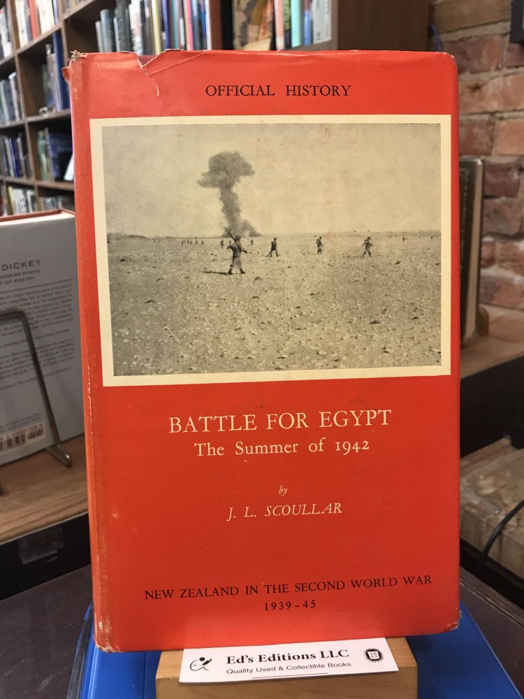 Item #189613 Battle for Egypt, the summer of 1942 (Official history of New Zealand in the Second World War, 1939-1945). J. L. Scoullar.