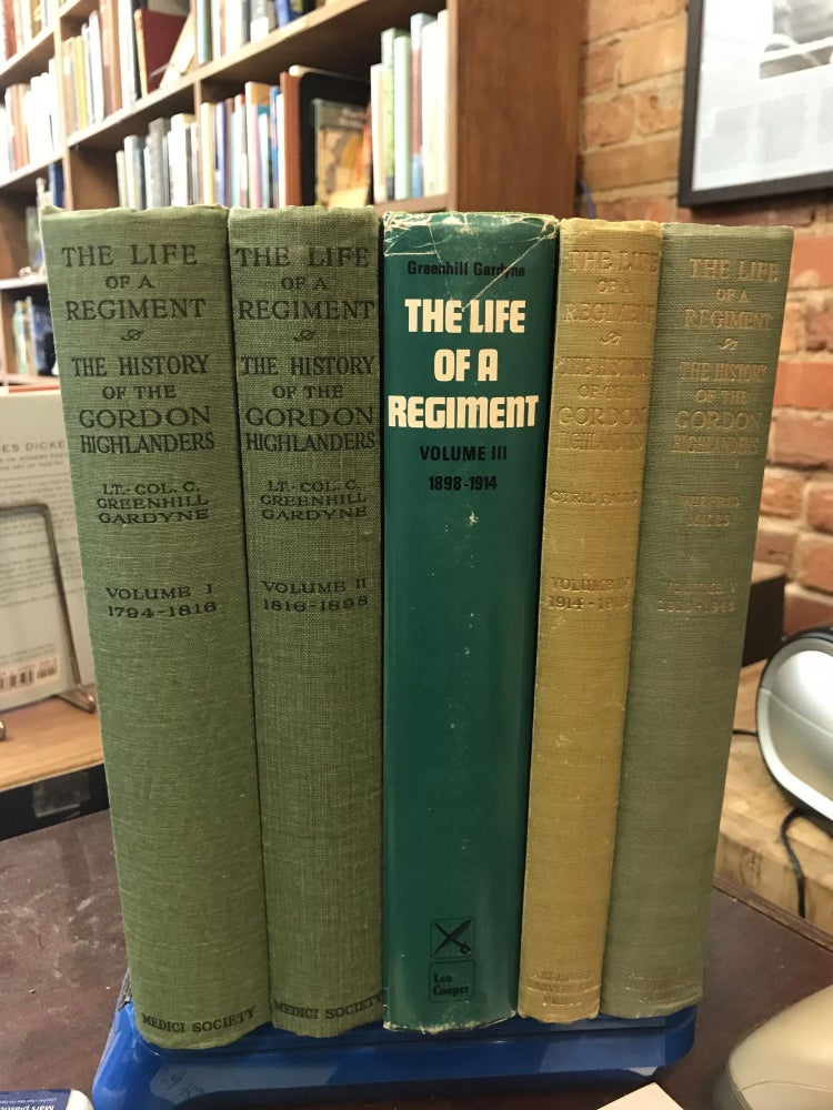 Item #189629 The Life of a Regiment: The History of the Gordon Highlanders (5 Volume Set). C. Greenhill Gardyne.