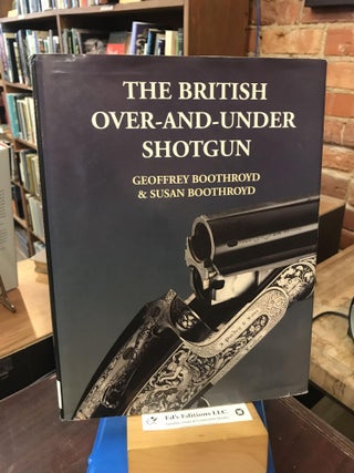 Item #189886 The British Over-And-Under Shotgun. Geoffrey Boothroyd, Susan Boothroyd