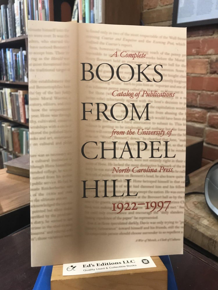 Books From Chapel Hill, 1922-1997: A Complete Catalog of Publications From the University of. The University of North Carolina Press.