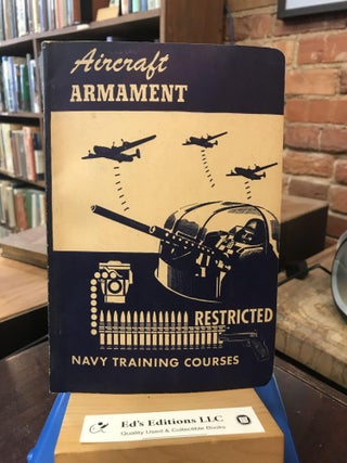 Item #190039 Aircraft Armament. Navy Training Courses, NAVPERS 10341. Restricted. Bureau of Naval...