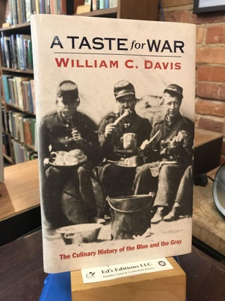 Item #190095 A Taste For War: The Culinary History of the Blue and the Gray. William C. Davis
