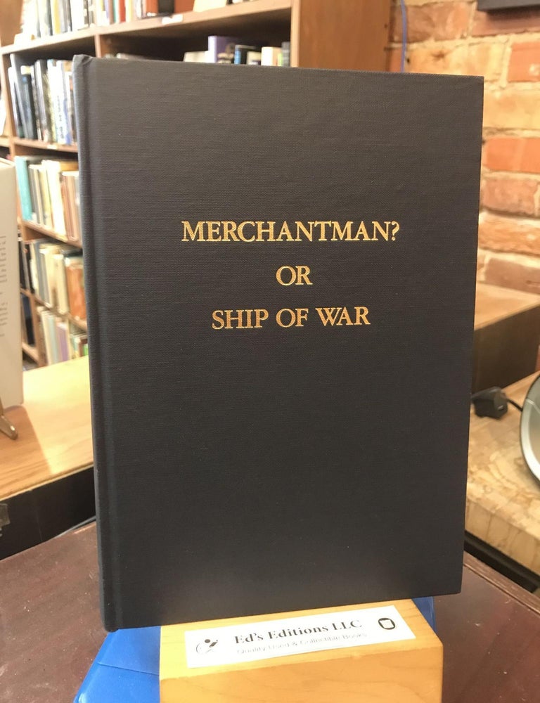 Merchantman: Or Ship of War : A Synopsis of Laws, U.S. State Department Positions, and Practices. Charles Gibson.
