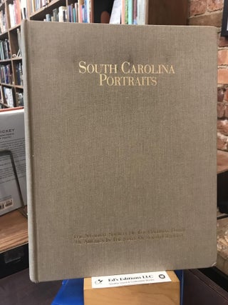 Item #190664 South Carolina Portraits: A Collection of Portraits of South Carolinians and...