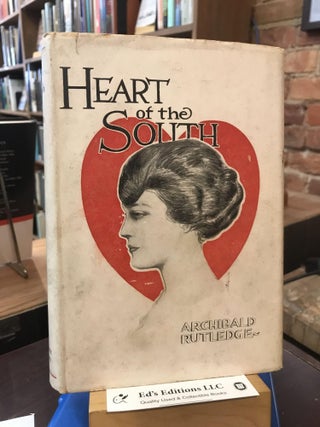 Item #190844 Heart of the South. Archibald Hamilton Rutledge