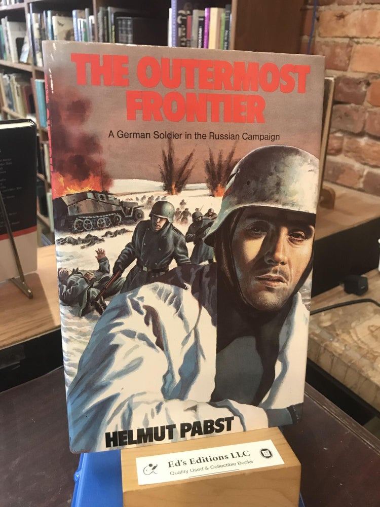 Item #190900 Outermost Frontier: German Soldier in the Russian Campaign. Helmut Pabst.