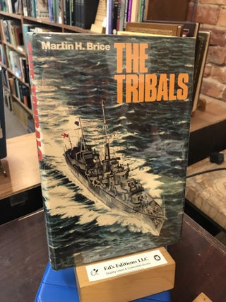 Item #191018 The Tribals: biography of a destroyer class. Martin Hubert Brice